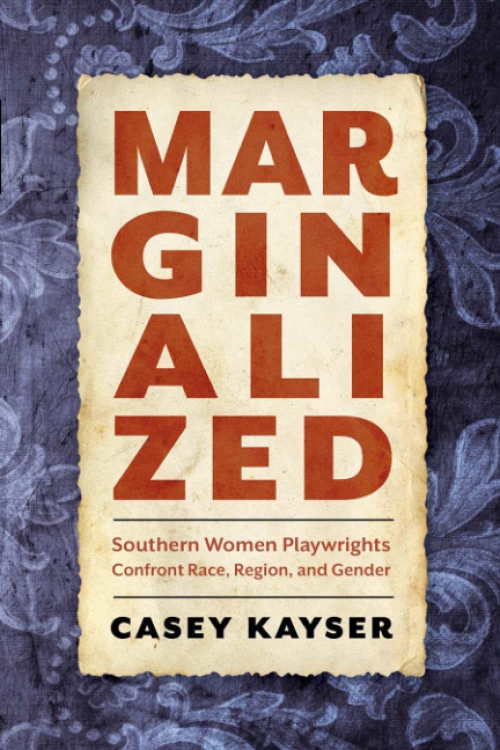 Marginalized: Southern Women Playwrights Confront Race, Region, and Gender (August 2021)