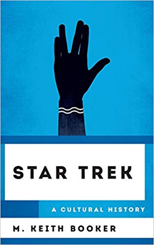 Star Trek: A Cultural History (The Cultural History of Television) (September 2018)