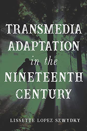 Transmedia Adaptation in the Nineteenth Century (June 2020)